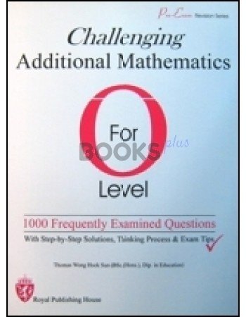 Challenging Additional Mathematics for O Level