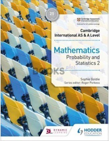 Cambridge International AS & A Level Mathematics Probability & Statistics 2 Goldie