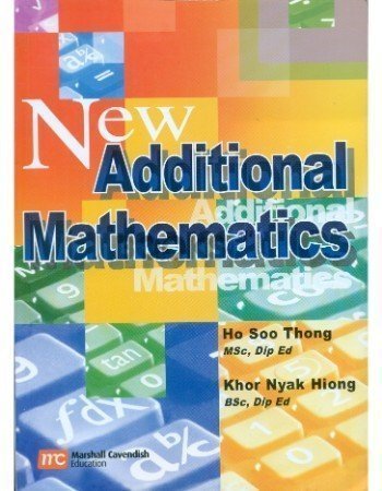 New Additional Mathematics by Ho Soo Thong - Marshall Cavendish