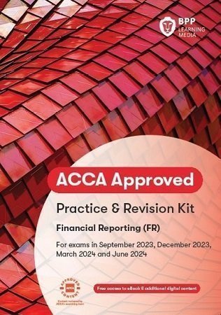 BPP ACCA F7 Financial Reporting FR Practice and Revision Kit 2023-2024